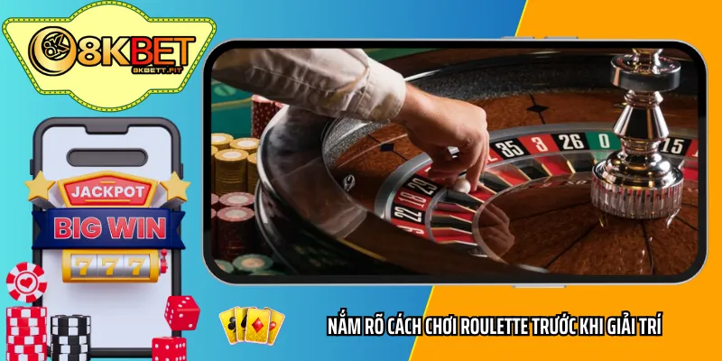 Nắm rõ cách chơi roulette trước khi giải trí