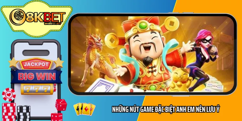 Những nút game đặc biệt anh em nên lưu ý