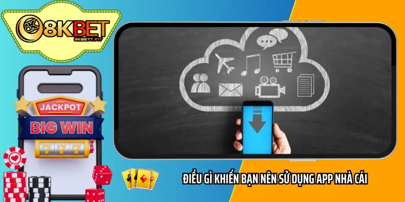 Điều gì khiến bạn nên sử dụng app nhà cái trên di động