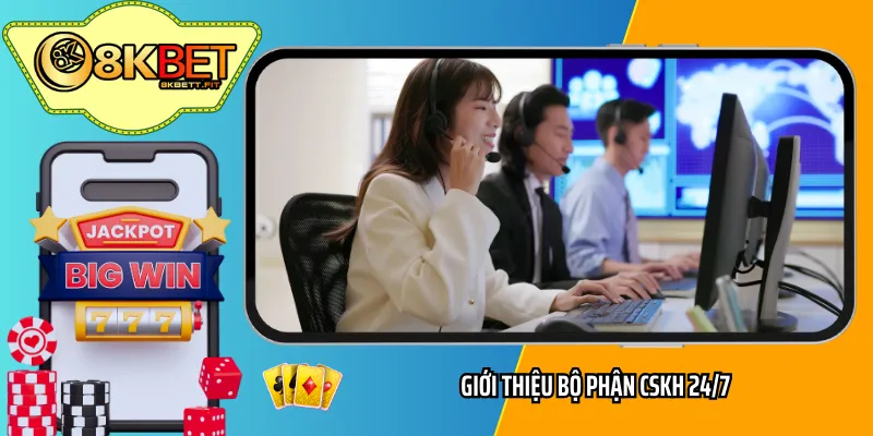 Giới thiệu bộ phận CSKH 24/7