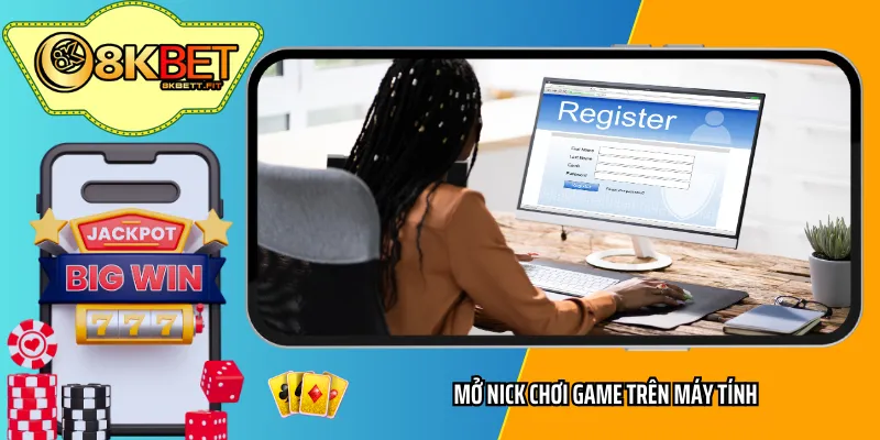 Mở nick chơi game trên máy tính