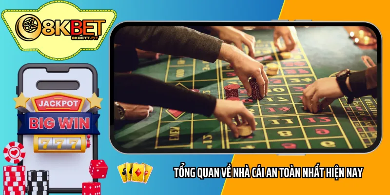 Tổng quan về nhà cái an toàn nhất hiện nay