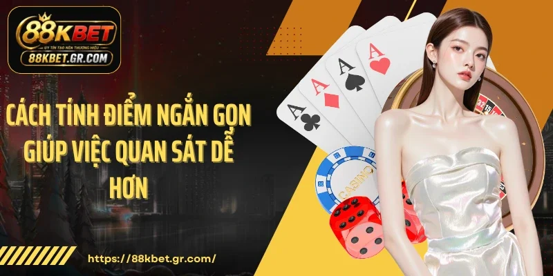 Cách tính điểm ngắn gọn giúp việc quan sát dễ hơn